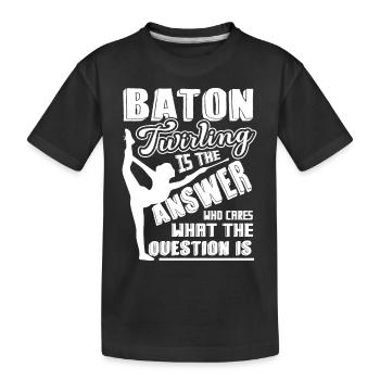 Baton Twirling Baton Twirling Is The Answer - Kids' Premium Organic T-Shirt - black - Front