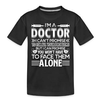 Doctor I'm A Doctor - Kids' Premium Organic T-Shirt - black - Front