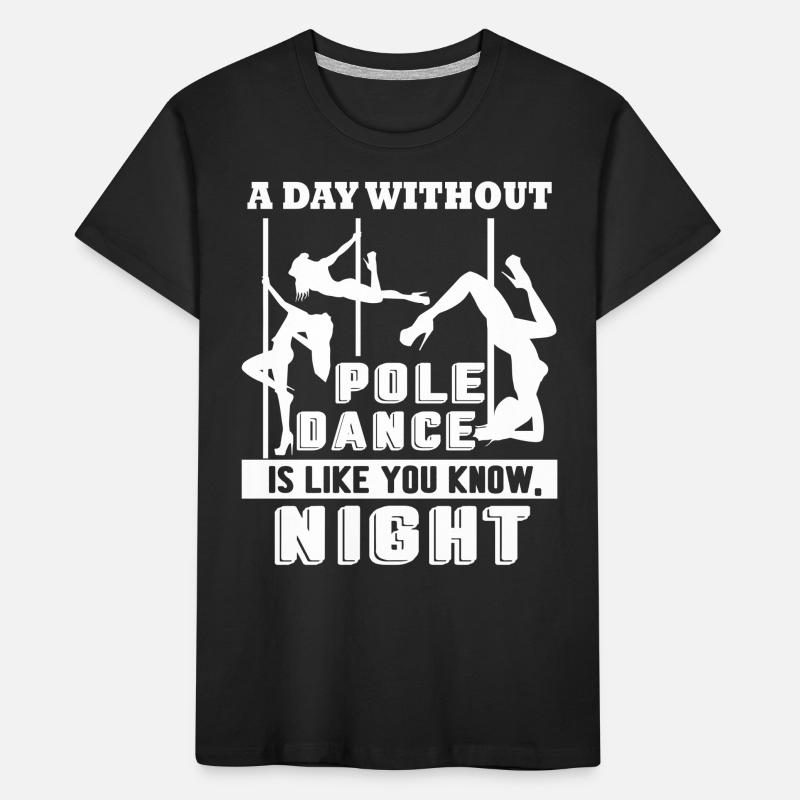 Pole Dancing A Day Without Pole Dance Kids' Premium Organic T-Shirt