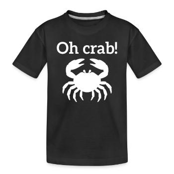 Oh Crab - Kids' Premium Organic T-Shirt - black - Front