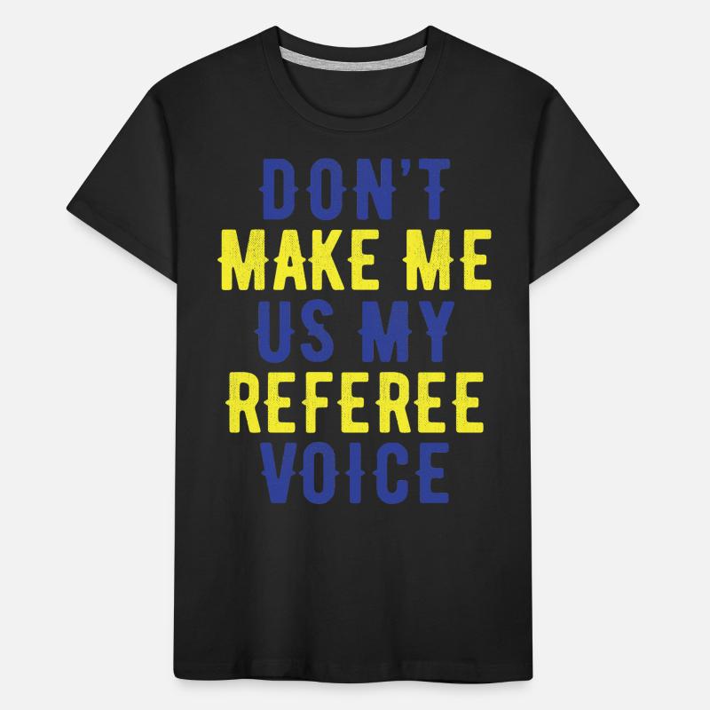 Ne me forcez pas à utiliser la voix de mon arbitre T-shirt bio Premium Enfant
