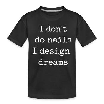 Je ne fais pas d’ongles, je conçois des rêves - T-shirt bio Premium Enfant - noir - Devant