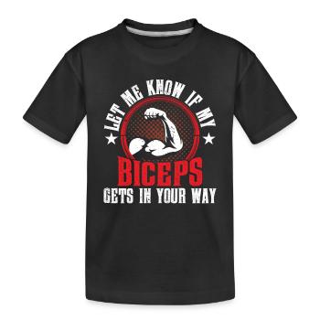 Sag Mir Bescheid Wenn Mein Bizeps Dir Im Weg Ist - Kinder Premium Bio T-Shirt - Schwarz - Vorne