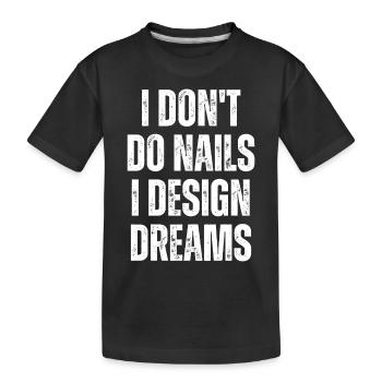 Je ne fais pas d’ongles, je conçois des rêves - T-shirt bio Premium Enfant - noir - Devant