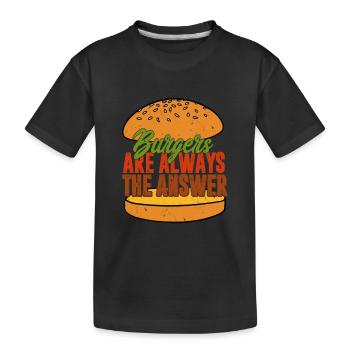 Les hamburgers sont toujours la réponse Hamburger Food Meat - T-shirt bio Premium Enfant - noir - Devant