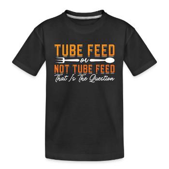 Dietitian Tube Feed Or Not Nutritionist Dietitians - Kinder Premium Bio T-Shirt - Schwarz - Vorne