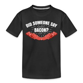 Did someone say bacon BBQ grill party bacon - Kids' Premium Organic T-Shirt - black - Front