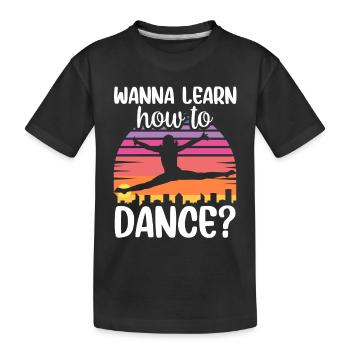 Willst Du Tanzen Lernen Tanzschule Tanzlehrer - Kinder Premium Bio T-Shirt - Schwarz - Vorne