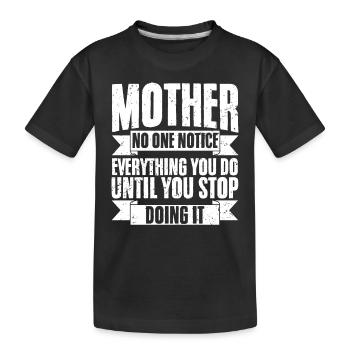 Awesome Mother's Love No One Notice Everything You - Kids' Premium Organic T-Shirt - black - Front