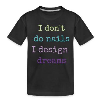Je ne fais pas d’ongles, je conçois des rêves - T-shirt bio Premium Enfant - noir - Devant