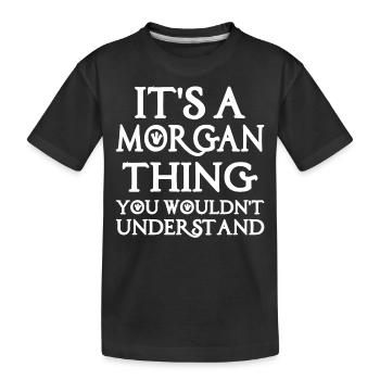 Morgan Thing Funny Saying - Kids' Premium Organic T-Shirt - black - Front