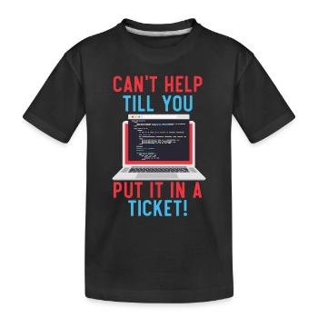 Je ne peux pas aider jusqu’à ce que vous mettiez en place un support technique de ticket - T-shirt bio Premium Enfant - noir - Devant