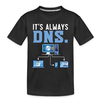It's Always DNS Information Technology - Kinder Premium Bio T-Shirt - Schwarz - Vorne