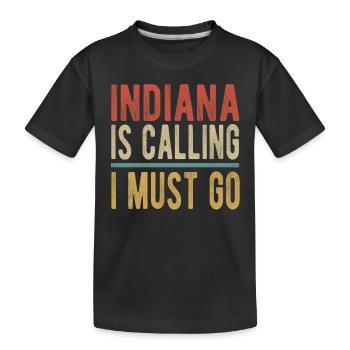 Indiana is calling, I have to go - Kids' Premium Organic T-Shirt - black - Front