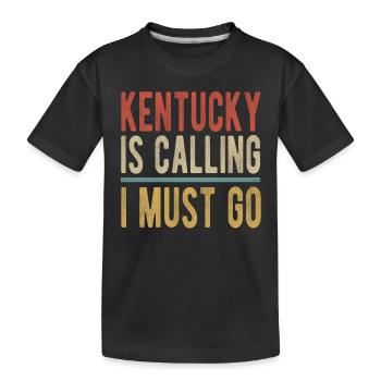 Kentucky Ruft Ich Muss Gehen - Kinder Premium Bio T-Shirt - Schwarz - Vorne