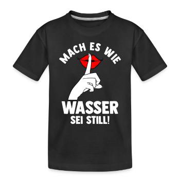 Mach es wie Wasser sei Still - Kinder Premium Bio T-Shirt - Schwarz - Vorne