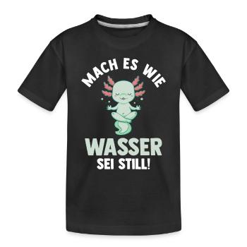 Axolotl Mach es wie Wasser sei Still - Kinder Premium Bio T-Shirt - Schwarz - Vorne
