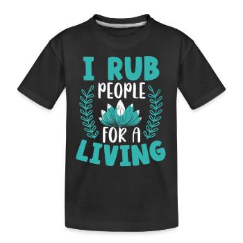 I rub people for a lifetime massage therapy - Kids' Premium Organic T-Shirt - black - Front