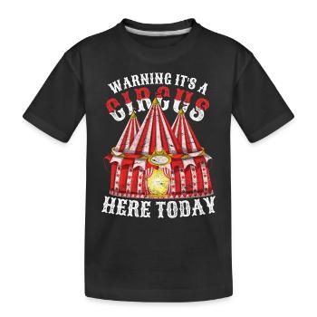 Achtung hier ist heute ein Zirkus Lustiges Zirkus - Kinder Premium Bio T-Shirt - Schwarz - Vorne