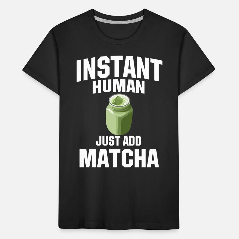 Instant Human: Il suffit d’ajouter du matcha T-shirt bio Premium Enfant