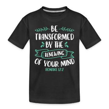 Soyez transformé par le renouvellement de votre - T-shirt bio Premium Enfant - noir - Devant