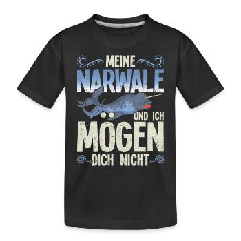 Meine Narwale und ich mögen dich nicht Narwal - Kinder Premium Bio T-Shirt - Schwarz - Vorne