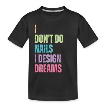Je ne fais pas d’ongles, je conçois des rêves - T-shirt bio Premium Enfant - noir - Devant