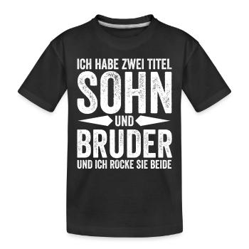 Ich Habe Zwei Titel Sohn Und Bruder - Kinder Premium Bio T-Shirt - Schwarz - Vorne