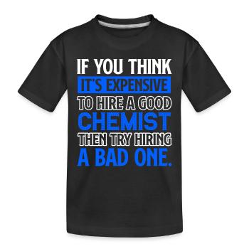 Chemist I Am A Good Chemist - Kids' Premium Organic T-Shirt - black - Front
