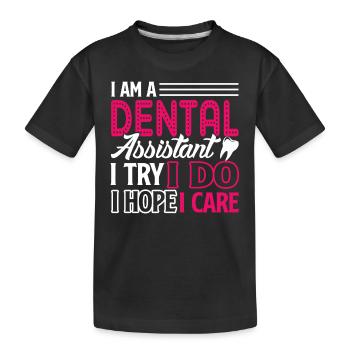 Dental Assistant I Am A Dental Assistant - Kids' Premium Organic T-Shirt - black - Front