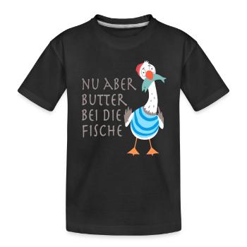 Nu aber Butter bei die Fische - Kinder Premium Bio T-Shirt - Schwarz - Vorne