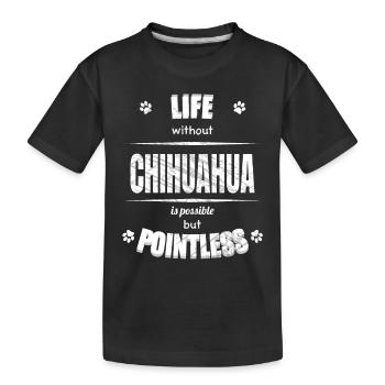 Life is possible but pointless - Chihuahua - Kids' Premium Organic T-Shirt - black - Front