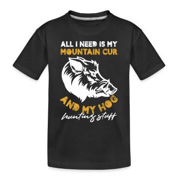 Tout ce dont j’ai besoin, c’est de Mountain Cur et de Hog Hunting - T-shirt bio Premium Enfant - noir - Devant