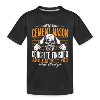 Concrete Finisher I'm A Cement Mason & Masonry - Kids' Premium Organic T-Shirt - black - Front