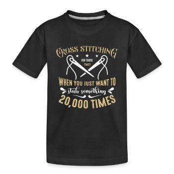 Cross Stitching For Those Times When You Knitting - Kids' Premium Organic T-Shirt - black - Front