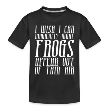 I wish I could make frogs appear - Kids' Premium Organic T-Shirt - black - Front