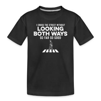 Ich überquere die Straße, ohne in beide Richtungen zu schauen Witz - Kinder Premium Bio T-Shirt - Schwarz - Vorne