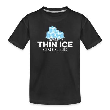 Ich tanze auf dünnem Eis So weit, so gut, lustiger Humor, Gag - Kinder Premium Bio T-Shirt - Schwarz - Vorne