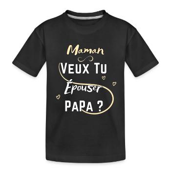 Maman veux tu épouser papa - demande mariage - T-shirt bio Premium Enfant - noir - Devant