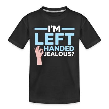 I'm left-handed Jealous? Left-handed Wi - Kids' Premium Organic T-Shirt - black - Front