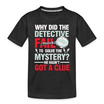 Detective Fail To Solve The Mystery - Kinder Premium Bio T-Shirt - Schwarz - Vorne