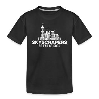 Je fais du parkour sur les gratte-ciel jusqu’à présent si bon drôle - T-shirt bio Premium Enfant - noir - Devant