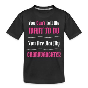 You Can't Tell Me What To Do Funny Family Saying - Kids' Premium Organic T-Shirt - black - Front