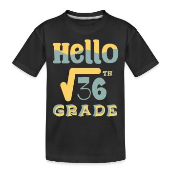 Hallo Quadratwurzel der 6. Klasse von 36 Mathelehrer - Kinder Premium Bio T-Shirt - Schwarz - Vorne