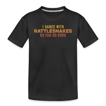 Je danse avec des serpents à sonnettes jusqu’à présent si bon amusement drôle - T-shirt bio Premium Enfant - noir - Devant