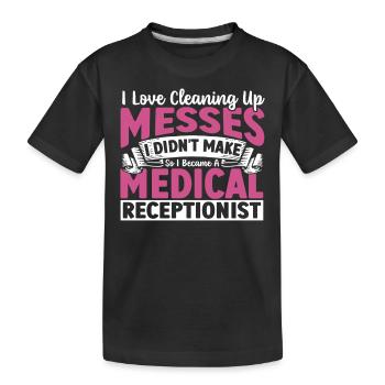 I Love Cleaning Up Messes I Didn't Make Medical - Kids' Premium Organic T-Shirt - black - Front
