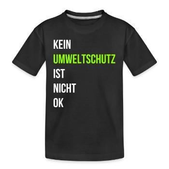 Kein Umweltschutz ist nicht ok - Kinder Premium Bio T-Shirt - Schwarz - Vorne