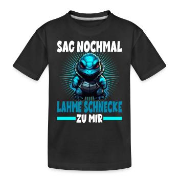 Sag nochmal lahme Schnecke zu mir Schildkörte - Kinder Premium Bio T-Shirt - Schwarz - Vorne