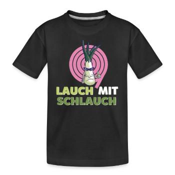 Lauch mit Schlauch - Witziger Spruch - Kinder Premium Bio T-Shirt - Schwarz - Vorne