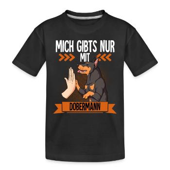 Mich Gibts Nur Mit Dobermann - Kinder Premium Bio T-Shirt - Schwarz - Vorne